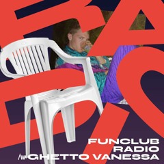 FUNCLUB RADIO 008 GHETTO VANESSA