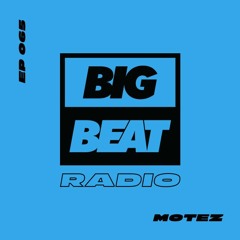 Big Beat Radio: EP #65 - Motez (Music With Purpose Mix)