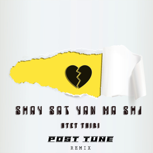Shay Sat Yan Ma Shi (POST TUNE Remix)