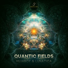 Hujaboy & Lunatica - Quantic Fields | OUT NOW on Digital Om!