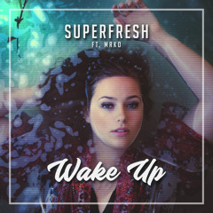 Superfresh - Wake Up (feat. MRKO)