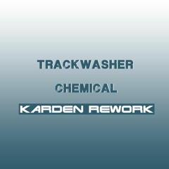 Trackwasher - Chemical (Karden Rework)