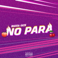 Brackem & Dazen - No Para