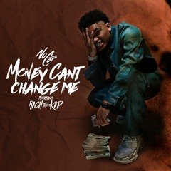 Money Can't Change Me (ft. Rich The Kid)