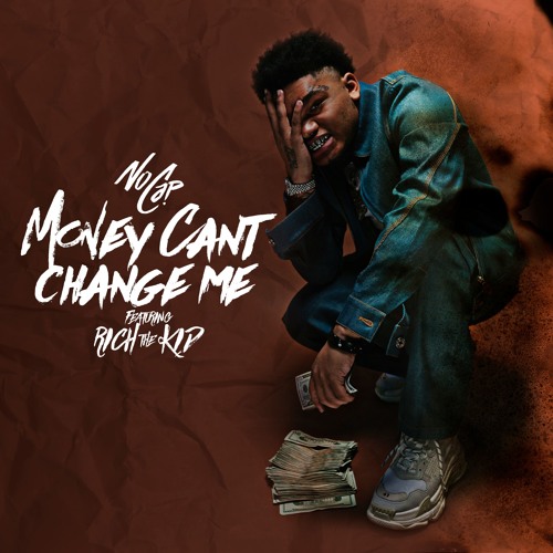 Money Can't Change Me (ft. Rich The Kid)