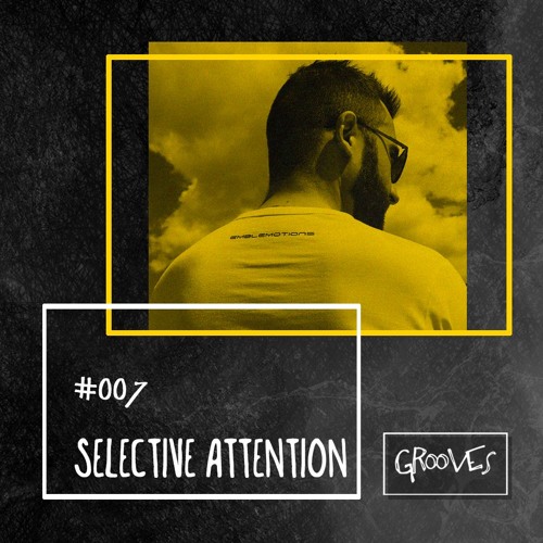 Grooves #007 - Selective Attention