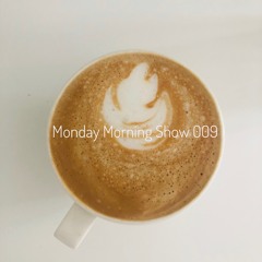 Monday Morning Show 009