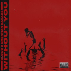 Without you (feat. BRENNAN SAVAGE) (prod. lederrick X horse head)