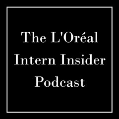 Welcome to The L'Oréal Intern Insider Podcast!
