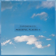 chromonicci. - Peaceful Places II (Out now)