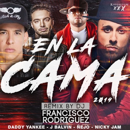 Stream En La Cama En La Combi (Remix 2019)✘ Daddy Yankee✘Nicky Jam✘J  Balvin✘Ñejo✘FREE DOWNLOAD by Dj Francisco Rodriguez / Reggaeton xXx |  Listen online for free on SoundCloud