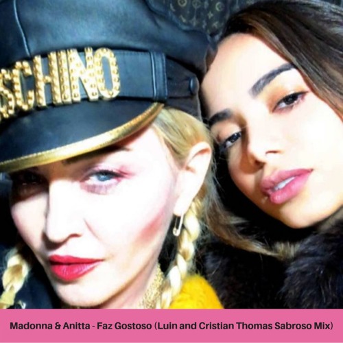 Madonna & Anitta - Faz Gostoso (Luin & Cristian Thomas Sabroso Mix)