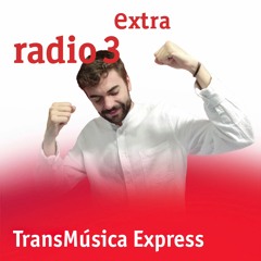 TransMúsica Express - Radio 3 Extra