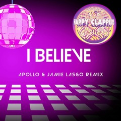 Happy Clappers - I Believe (Apollo & Jamie Lasgo Remix)
