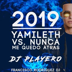 Yamilet Vs Yo Nunca Me Quedo Atras (Remix 2019) ✘ Daddy Yankee Ft. Dj Playero ✘ FREE DOWNLOAD