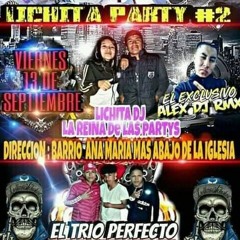 Lichita party 2 🎶🎵 el exclusivo dj Alex 🎵🎶🎶 power 💯💯