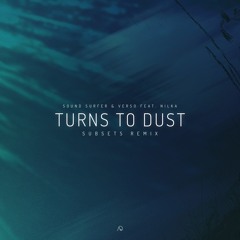 Sound Surfer & Verso - Turns To Dust Feat. Nilka (Subsets Remix)