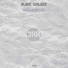Blake Walker - Underwater (Original Mix)[3XA]