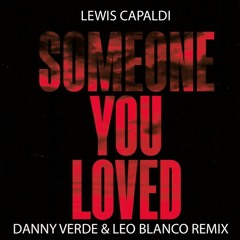 Lewis Capaldi - Someone You Loved (Danny Verde & Leo Blanco Remix)