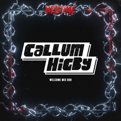 Welcome Mix Volume 009 - Callum Higby