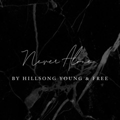 Never Alone - Hillsong Young & Free Cover By LEXIE