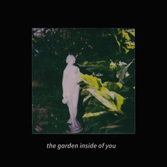 the garden inside of you