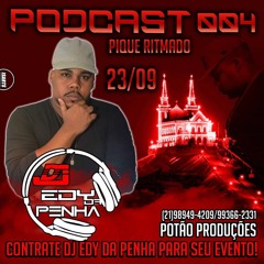 PODCAST 004 PIQUE RITMADO CLIMA DA PENHA [ DJ EDY DA PENHA O REI ] CONTATO 98949 - 4209 99366-2331