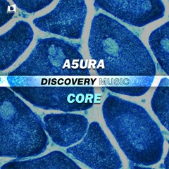 A5URA - Core (Out Now) [Discovery Music]
