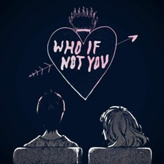 Who If Not You ft. Maria