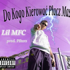 LIL MFC - Do Kogo Kierować Płacz Masz? (prod. Pikers)