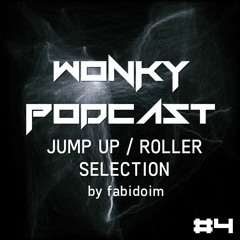 WONKY PODCAST #4 || ROLLER / JUMPUP SELECTION by @fabidoim