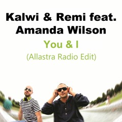 KALWI & REMI FT. AMANDA WILSON - You & I (On Ibiza) (Allastra Radio Edit)