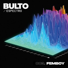 BULTO / Espectro 003. Femboy