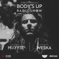 Body's Up Radioshow 028 w/ Weska [Hosted by Mayfie]