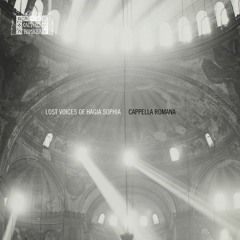 Choral stichologia - Lost Voices of Hagia Sophia