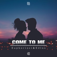 Come To Me (with Edlns)