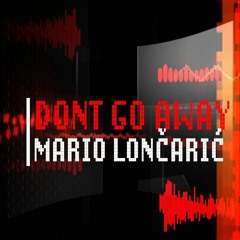 Dont Go Away
