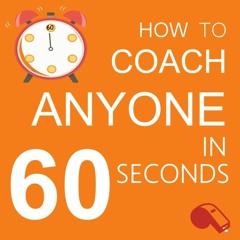 Coach In 60 SECONDS Using 1 Question To Achieve Extraordinary Results