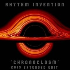 RHYTHM INVENTION - CHRONOCLASM [AMPLITUHEDRON'S 2019 EXTENDED EDIT]