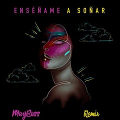 Enseñame A Soñar [Maybass Remix]