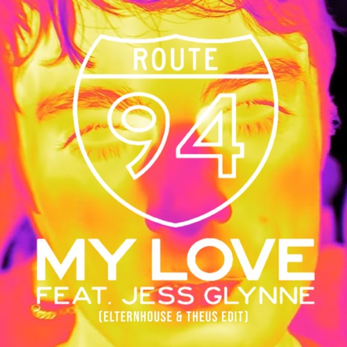 Route 94 - My Love (feat. Jess Glynne)[Elternhouse & Theus Edit] by  Elternhouse