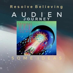 Resolve Believing (Audien x Journey)