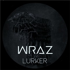 Wraz - Lurker [CLIP] - OUT NOW