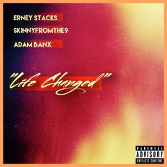 Life Changed ft. (Skinnyfromthe9)(Adam Banx)