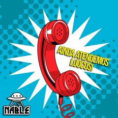 Nable - Ainda atendemos loucos