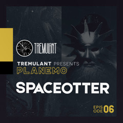 Tremulant Presents Planemo Featuring Spaceotter