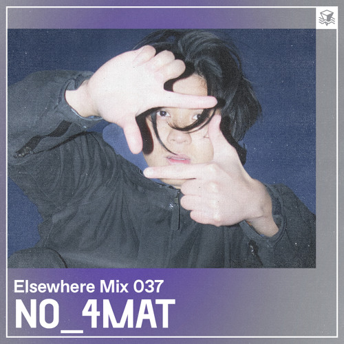Elsewhere Mix 037: No_4mat