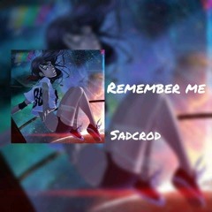 Remember Me Sadcrod