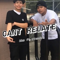 XTENDOO- cant relate (ft. DBM)