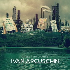 Ivan Arcuschin - Strike For Change (Greta Thunberg Speech) (Extended Mix)